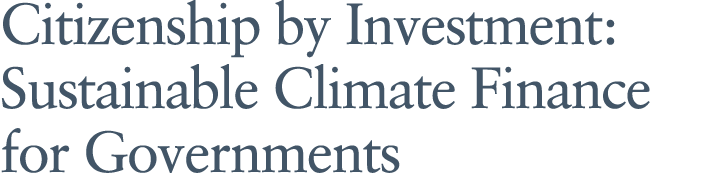 Citizenship by Investment: Sustainable Climate Finance for Governments