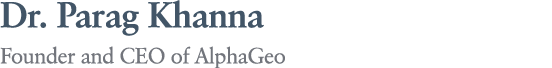 Dr. Parag Khanna Founder and CEO of AlphaGeo