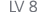 LV 8