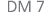 DM 7