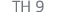 TH 9