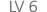 LV 6